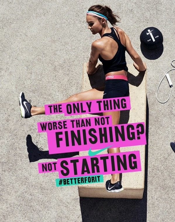 Nike promo of female athlete with text "the only thing worse than not finishing? not starting"